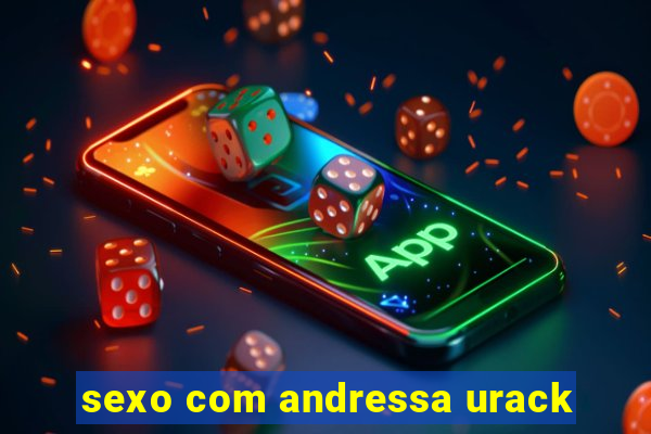 sexo com andressa urack